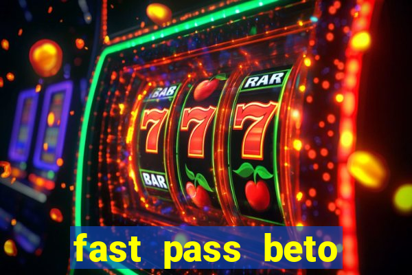 fast pass beto carrero vale a pena